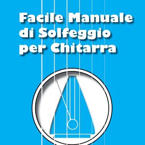 Facile Manuale di Solfeggio per Chitarra